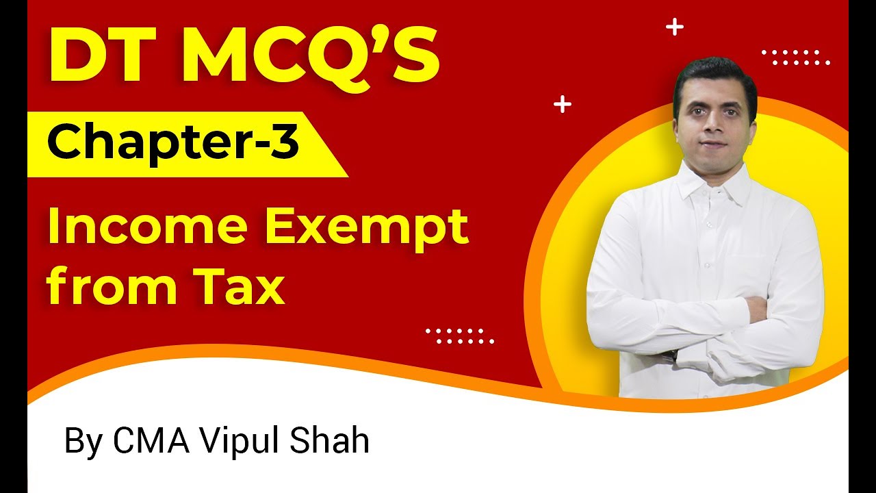 Direct Tax- MCQ- Income Exempt from Tax -Chapter 3 | Income Tax MCQ's For 2021 Exams| CA/CS/CMA