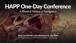 Navigating the Oceans Before Modern Technology - Dr Jane Wess | HAPP Conference 2025