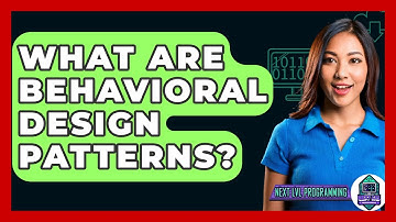 What Are Behavioral Design Patterns? - Next LVL Programming