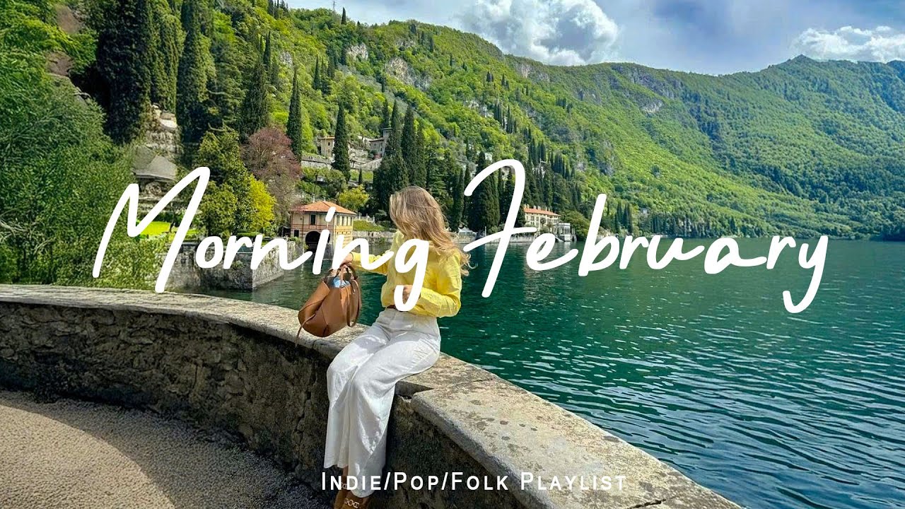 Morning February | 😊 Chill Music To Boost Your Day | Best Indie/Pop/Folk/Acoustic Playlist