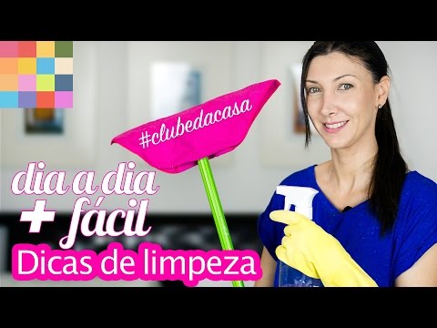 Dicas de limpeza para o dia a dia | #clubedacasa