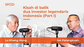 Kisah di balik dua investor legendaris Indonesia: Lo Kheng Hong & Jos Parengkuan (1/2) | SPOD