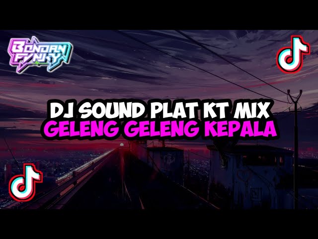 DJ SOUND PLAT KT MIX BIKIN KEPALA GELENG GELENG X JATAH MANTAN MENGKANE VIRAL TIKTOK 2024 class=