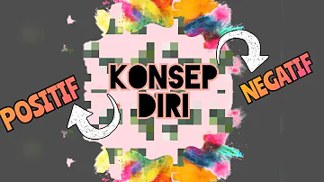 Bagaimana cara mengatasi konsep diri yang negatif?