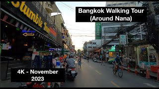 Bangkok Walking Tour (Around Nana)  4K November 2023  กรุงเทพฯ  นานา