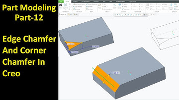 #12 Creo Part Modeling- Edge and Corner Chamfer