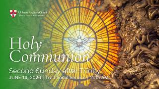 Holy Communion | Second Sunday after Trinity | Traditional Service | June 14, 2026