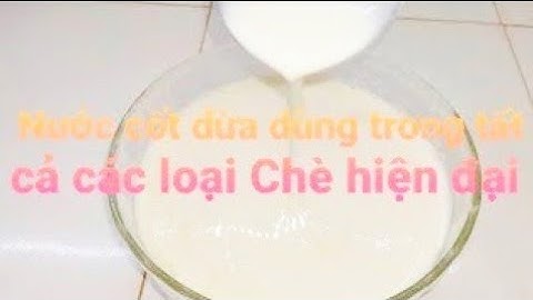 công thức nước cốt dừa dùng chung cho tất cả chè hiện đại để kinh doanh | Vào Bếp Vlog |