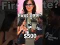 $500 for a FIRST date??