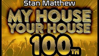 100th Special - My House Your House the 100th show,  This week with 3 mixes back-to-back