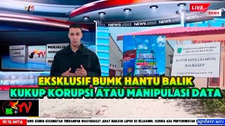 Eksklusif Bumk Hantu Balik Kukup Korupsi Atau Manipulasi Data Borneo Sinartv Official