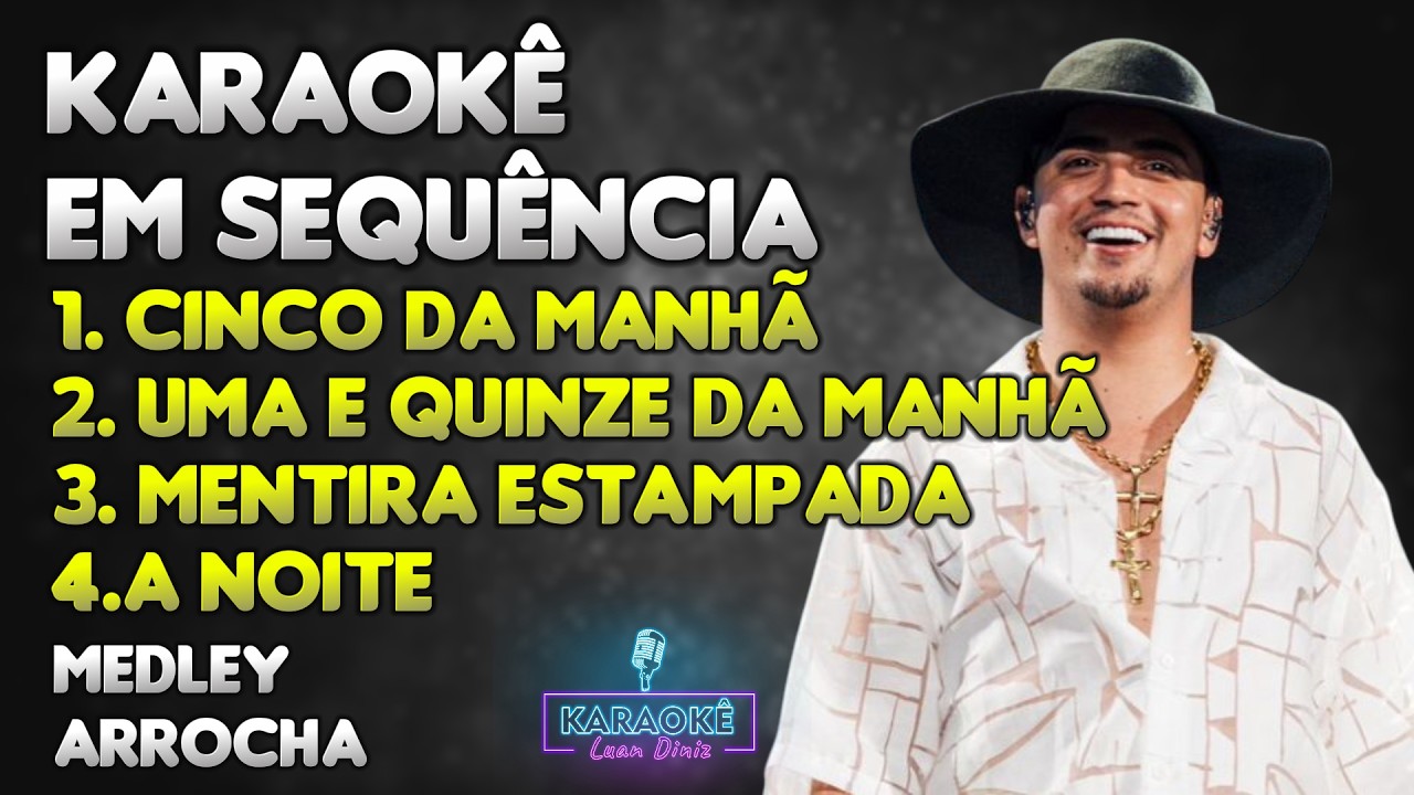 KARAOKÊ - Sequência Arrocha - 5 da manhã, 1 e 15 da manhã, Mentira Estampada, A Noite - Natanzinho L