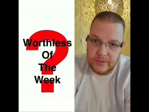 Your Worthless of the Week
