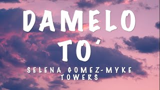 Selena Gomez - Dámelo To’ ft. Myke Towers (Letra/Lyrics) HD