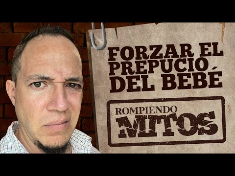 Forzar el prepucio del bebé para que baje más rápido #RompiendoMitos