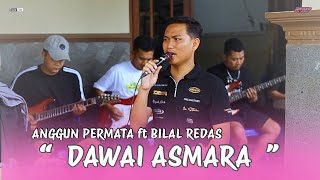 DAWAI ASMARA - ANGGUN PERMATA ft BOS BILAL REDAS | REDAS MUSIK - ASHRAF PRO AUDIO