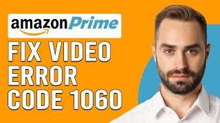 How To Fix Amazon Prime Video Error Code 1060 (How Do I Fix Error Code 1060 On Amazon Prime?)