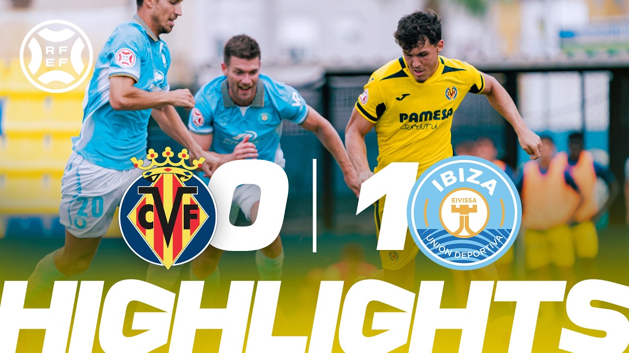HIGHLIGHTS | VILLARREAL B 0-1 IBIZA | PRIMERA RFEF