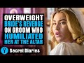 Overweight brides revenge on groom who humiliated her at the altar  secretdiaries