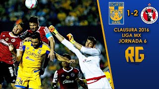 TIGRES 1-2 TIJUANA | JORNADA 6 CLAUSURA 2016 | LIGA MX | RESUMEN GOLES