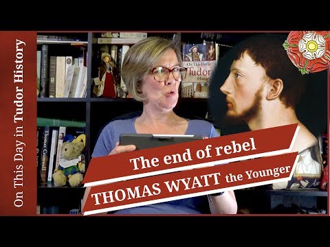 April 11 - The end of rebel Sir Thomas Wyatt the Younger