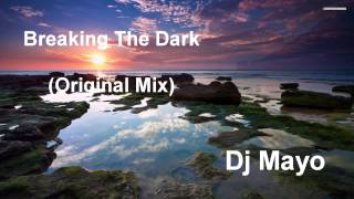 Dj Mayo - Breaking The Dark (Original Mix) FREE DL