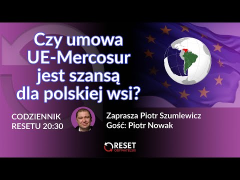 Czy umowa UE-Mercosur jest szansą dla polskiej wsi? Piotr Szumlewicz, Piotr Nowak  #CodziennikResetu