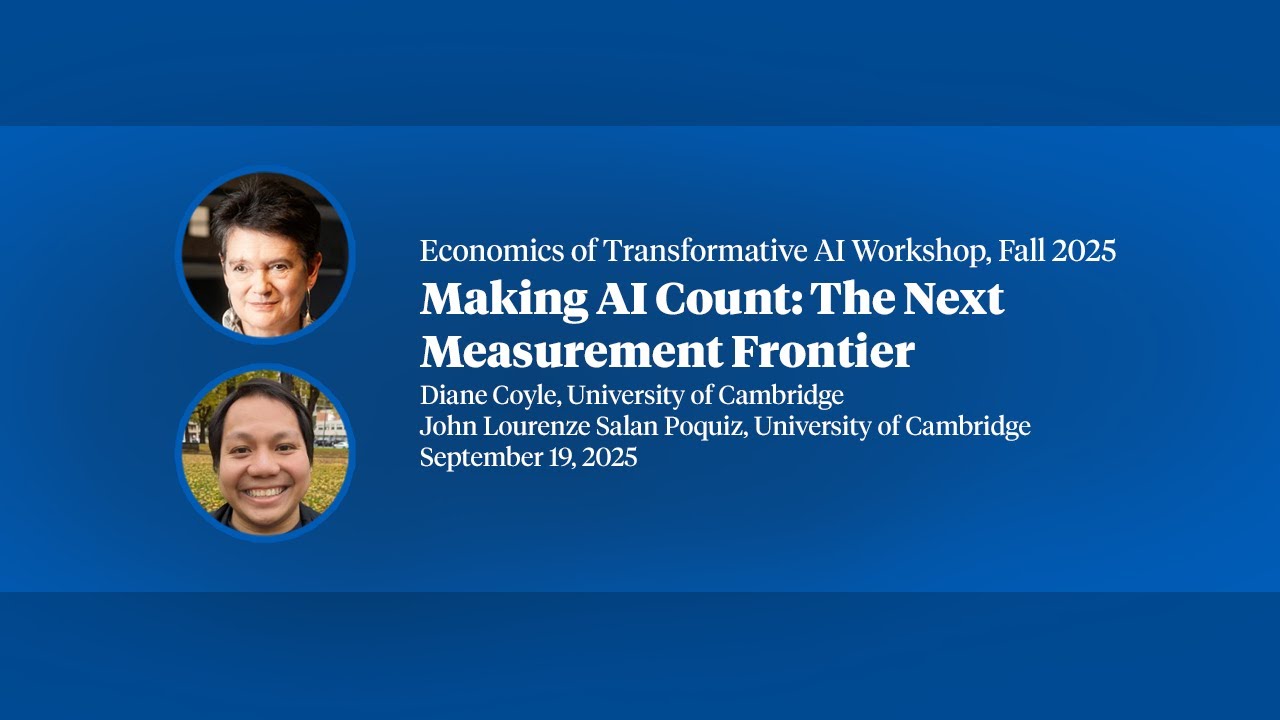 2025, Economics of Transformative AI Workshop, "Making AI Count: The Next Measurement Frontier?"