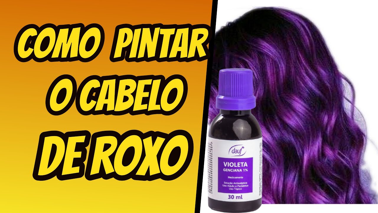 COMO DESCOLORIR E PINTAR O CABELO DE ROXO COM VIOLETA GENCIANA De uma ...