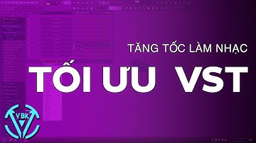 Tip Trick Thủ Thuật: Tăng Tốc Độ Làm Nhạc - Tối Ưu Quản Lý VST Và Effect | FL Studio| VBK MUSIC