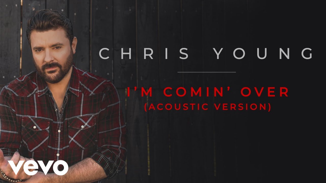 Chris Young   Im Comin Over Acoustic Version Official Audio