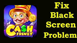 Fix Cash Frenzy Black Screen Error |Cash Frenzy Black Screen issue Solved | PSA 24 screenshot 5