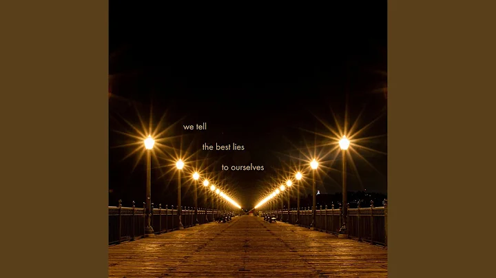 We Tell the Best Lies to Ourselves (feat. Elliot R...