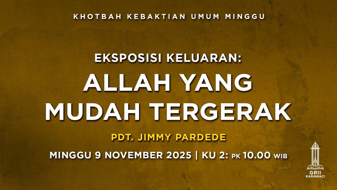 ALLAH YANG MUDAH TERGERAK - Pdt. Jimmy Pardede - KU2 - 9 November 2025
