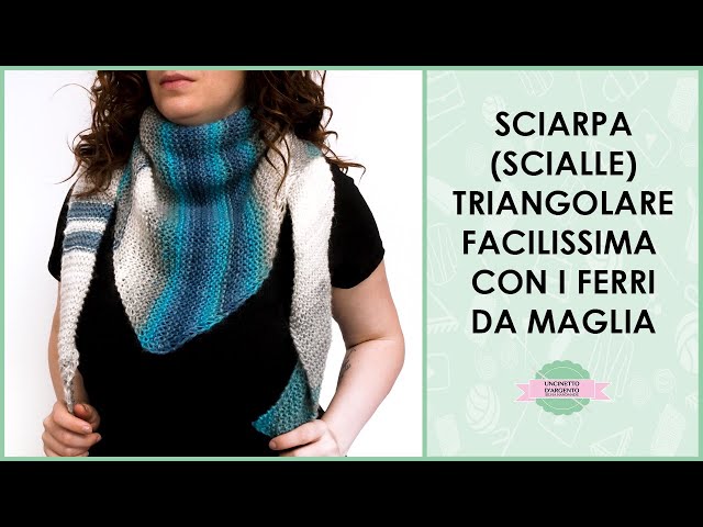 Sciarpa - scialle triangolare facilissima ai ferri da maglia | Uncinetto  d'Argento - YouTube