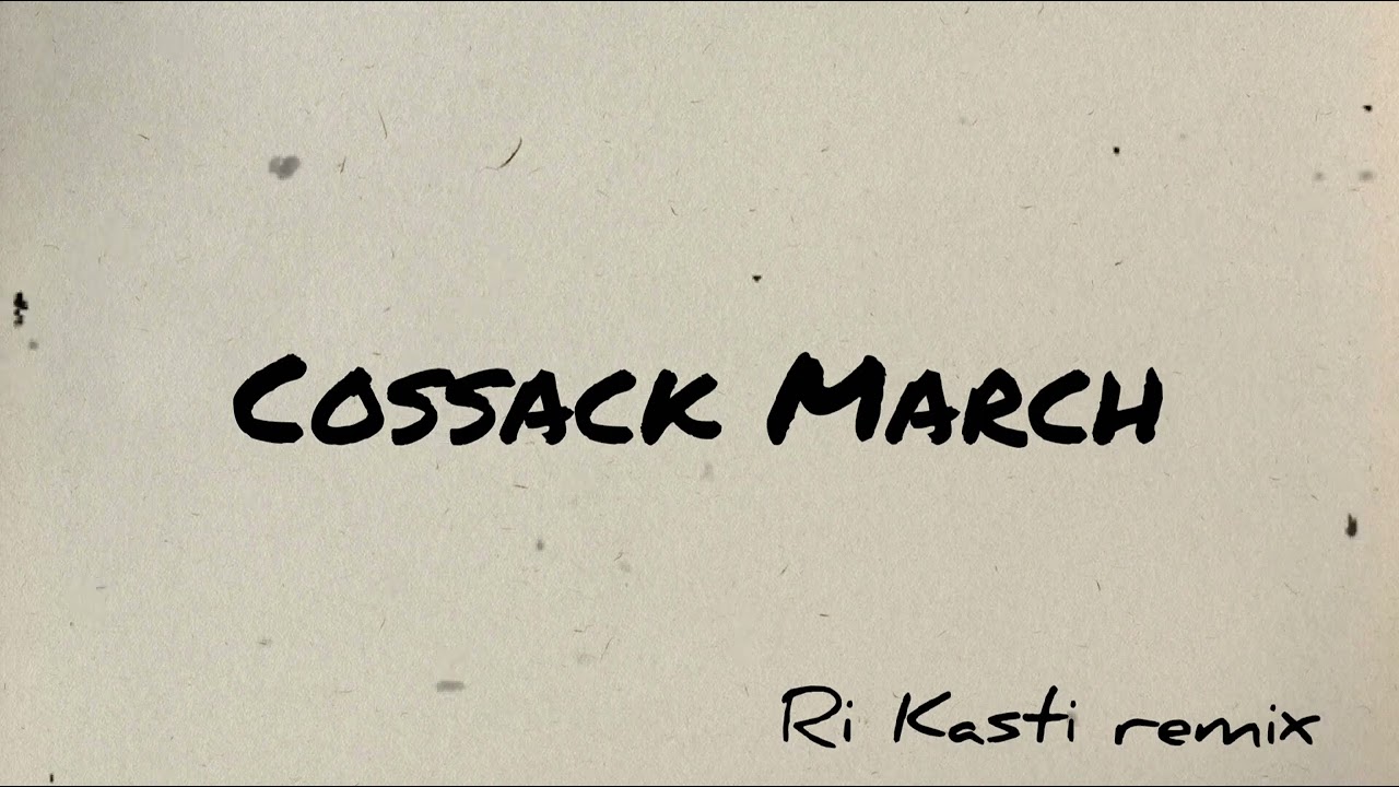 Cossack March (Ri Kasti Remix)