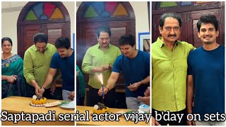 Sapthapadi Serial Actor Vijay Bday On Shooting Sets Celebrity Stuff Vijay Sapthapadi Bday
