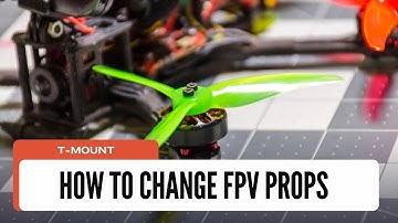 How to change FPV drone propellers (T mount Props)