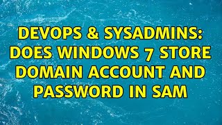 DevOps & SysAdmins: Does Windows 7 store domain account and password in SAM
