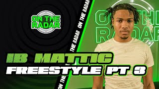 The Ib Mattic On The Radar Freestyle Part 3