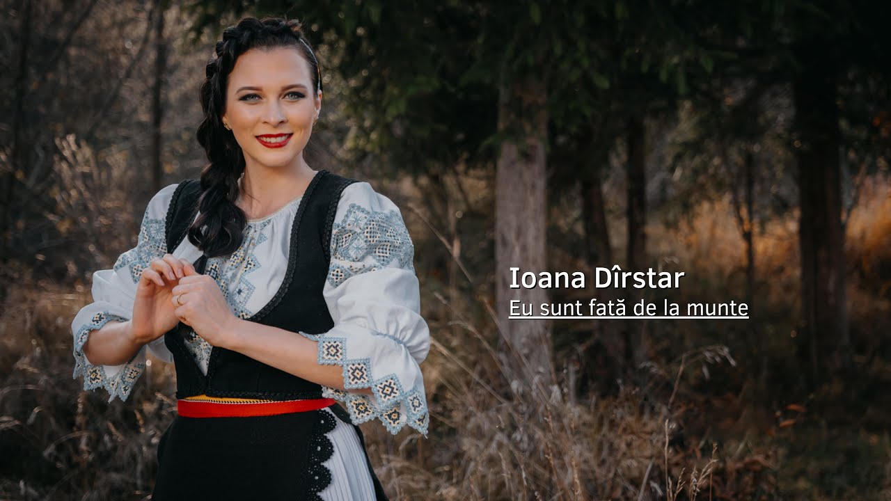 Ioana Dirstar - Eu sunt fata de la munte - YouTube