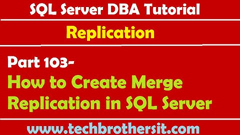 SQL Server DBA Tutorial 103-How to Create Merge Replication in SQL Server