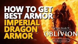 How to get best armor Imperial Dragon Armor The Elder Scrolls IV Oblivion Remastered