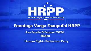 FONOTAGA HRPP Aso Faraile 6 Fepuari 2026