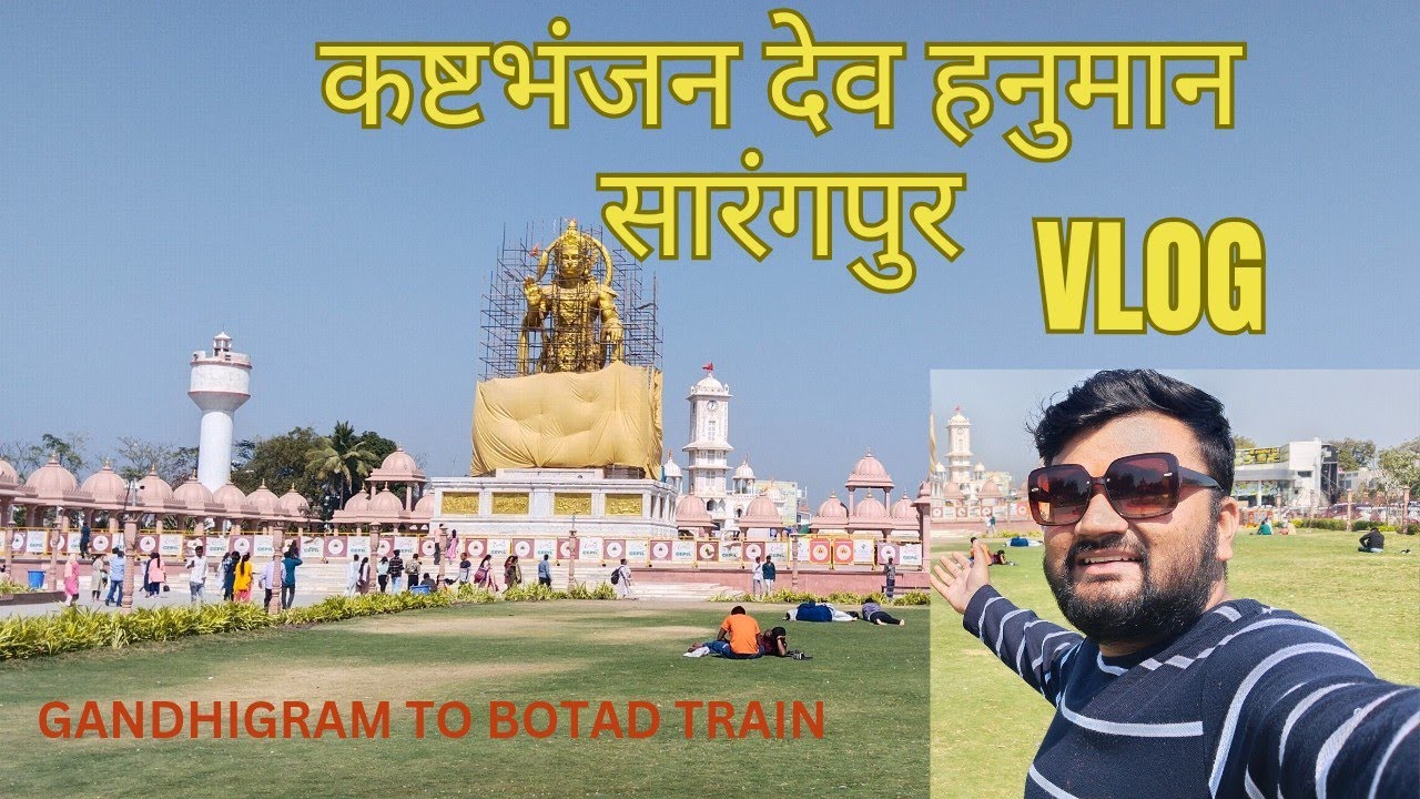 kashtbhanjan hanuman sarangpur | gandhigram to botad by train | #nomadicankit
