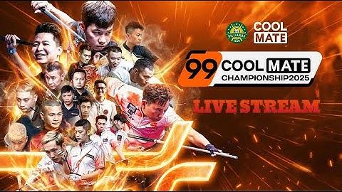 🔴 TRỰC TIẾP: 99 COOLMATE CHAMPIONSHIP 2025 TỨ KẾT | HOÀNG SAO vs BẢO CHÂU