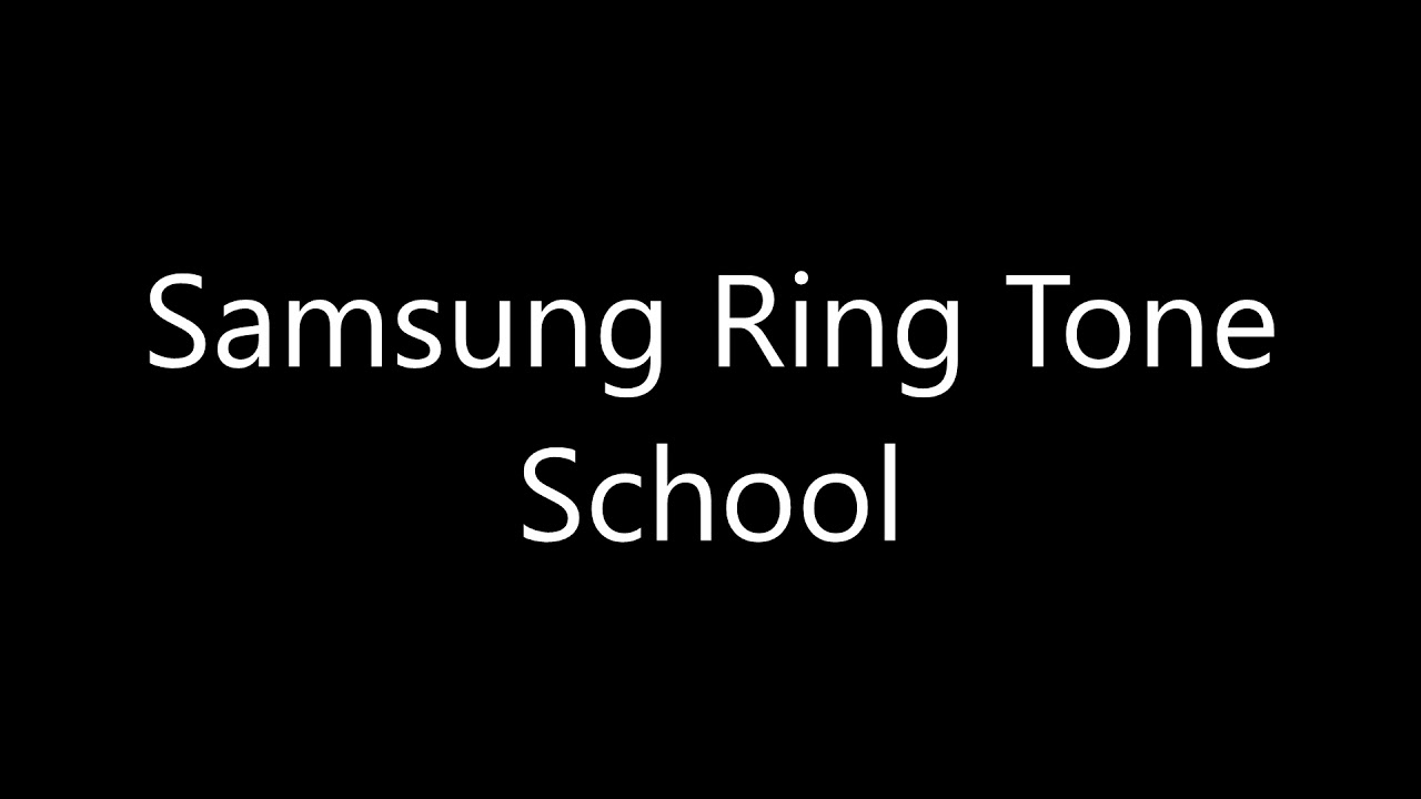 Samsung ringtone School YouTube
