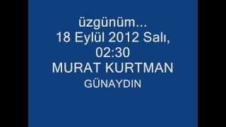 MURAT KURTMAN ÜZGÜNÜM