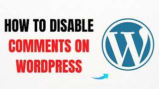 How to Disable Comments on WordPress Blog Posts Step by Step – Full Guide