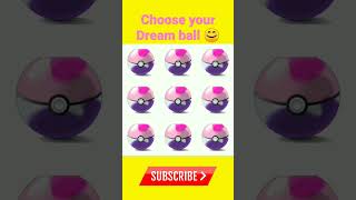 Choose your Dream ball #pokemon #ash #youtubeshorts #shortsvideo #short #viral #shorts
